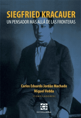 Siegfried Kracauer. Un pensador más allá de las fronteras1