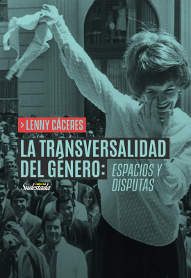 LA TRANSVERSALIDAD DEL GÉNERO. ESPACIOS Y DISPUTAS