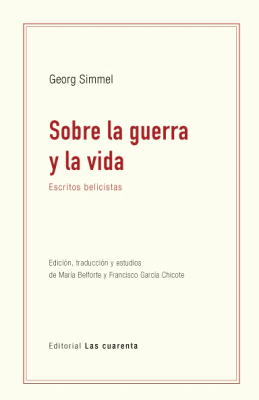 SOBRE LA GUERRA Y LA VIDA. ESCRITOS BELICISTAS