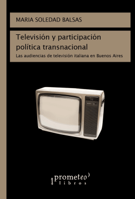 TELEVISION Y PARTICIPACION POLITICA TRANSNACIONAL. Las audiencias de television italiana en Buenos1
