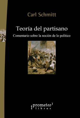 TEORIA DEL PARTISANO. Comentario sobre la nocion de lo politico1