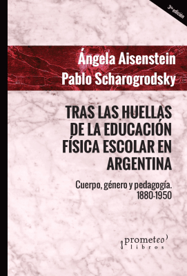 TRAS LAS HUELLAS DE LA EDUCACION FISICA ESCOLAR. 3ER EDICION