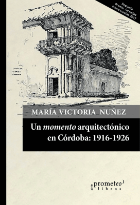 UN MOMENTO ARQUITECTONICO EN CORDOBA: : 1916-19261