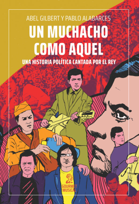 Un muchacho como aquel. Una historia política cantada por el Rey