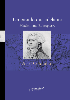 UN PASADO QUE ADELANTA. MAXIMILIANO ROBESPIERRE1