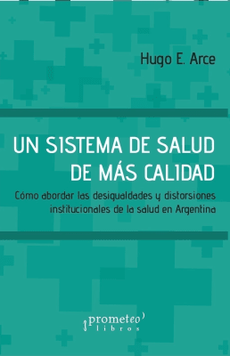 UN SISTEMA DE SALUD DE MAS CALIDAD. Como abordar las desigualdades y distorsiones1