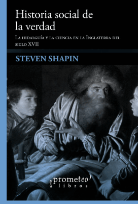 UNA HISTORIA SOCIAL DE LA VERDAD. La hidalguia y la ciencia en Inglaterra S XVII1