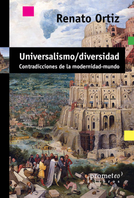 UNIVERSALISMO / DIVERSIDAD. Contradicciones de la modernidad-mundo