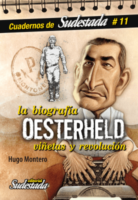 OESTERHELD LA BIOGRAFIA. VIÑETAS Y REVOLUCION