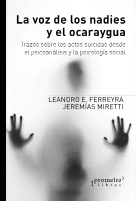 VOZ DE LOS NADIES Y EL OCARAYGUA, LA. Trazos sobre los actos suicidas1
