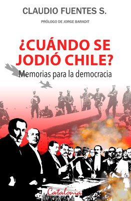 ¿CUANDO SE JODIO CHILE? MEMORIAS PARA LA DEMOCRACIA1