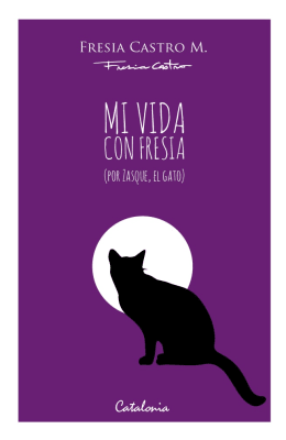 MI VIDA CON FRESIA (POR ZASQUE, EL GATO)1