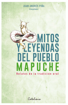 MITOS Y LEYENDAS DEL PUEBLO MAPUCHE.