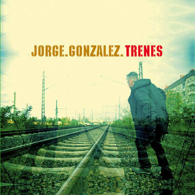 Jorge Gonzalez - Trenes (Vinilo)1