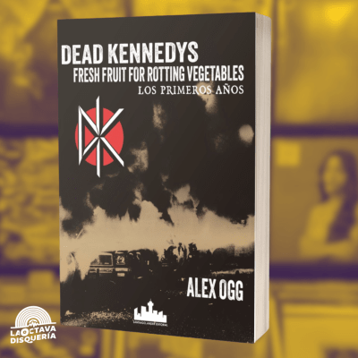 Alex Ogg - Dead Kennedys Fresh For Rotting Vegetables (Los Primeros Años)1