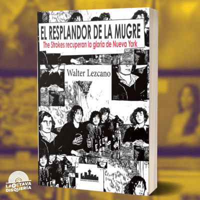 Walter Lezcano - El Resplandor De la Mugre The Strokes Recuperan la Gloria de New York1