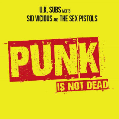 U.K. Subs* Meets Sid Vicious And The Sex Pistols* - Punk Is Not Dead (Vinilo)1