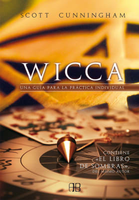 WICCA - UNA GUÍA PARA LA PRÁCTICA INDIVIDUAL