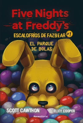 FIVE NIGHTS AT FREDDY'S: ESCALOFRÍOS DE FAZBEAR 1. EL PARQUE DE BOLAS
