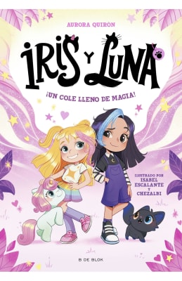 ¡UN COLE LLENO DE MAGIA! (IRIS Y LUNA: CUIDADORAS DE CACHORRITOS MÁGICOS 1)