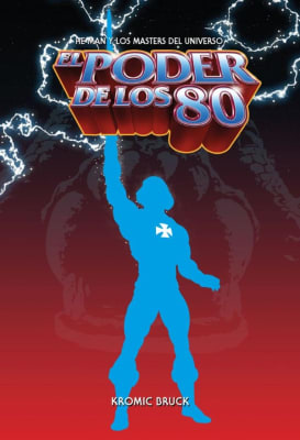 EL PODER DE LOS 80: HE-MAN Y LOS MASTERS DEL UNIVERSO