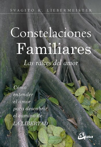 CONSTELACIONES FAMILIARES. LAS RAÍCES DEL AMOR1