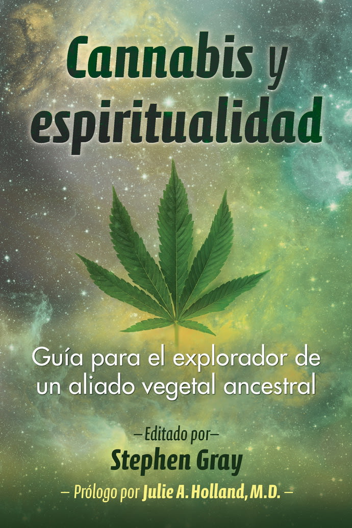 CANNABIS Y ESPIRITUALIDAD. GUÍA PARA EL EXPLORADOR DE UN ALIADO VEGETAL ANCESTRAL1