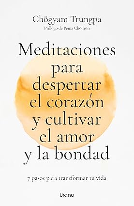 MEDITACIONES PARA DESPERTAR EL CORAZÓN Y CULTIVAR EL AMOR Y LA BONDAD1