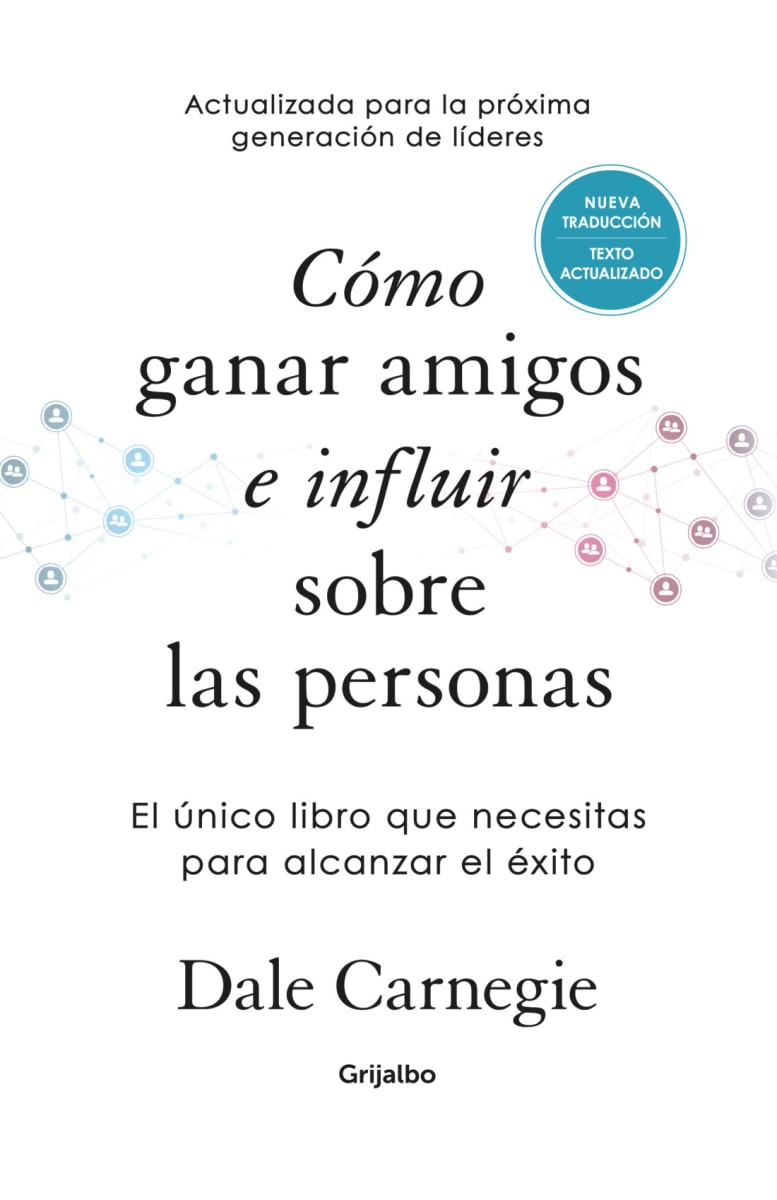CÓMO GANAR AMIGOS E INFLUIR SOBRE LAS PERSONAS (TEXTO ACTUALIZADO)1