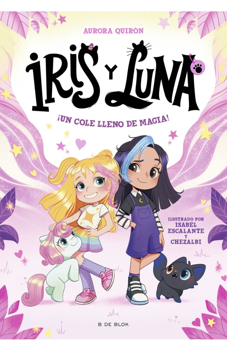 ¡UN COLE LLENO DE MAGIA! (IRIS Y LUNA: CUIDADORAS DE CACHORRITOS MÁGICOS 1)1
