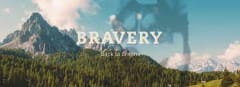 Bravery