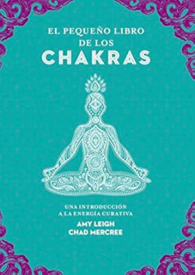 El pequeño libro de los chakras: Una introducción a la energía curativa (Spanish Edition)
