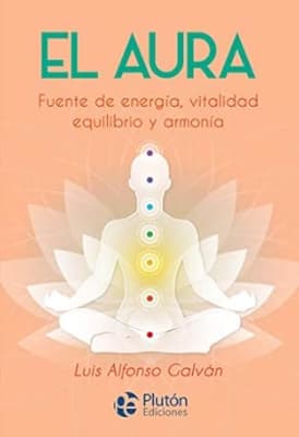 El Aura. Fuente de energia, vitalidad y equilibrio