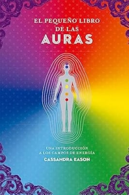 El pequeño libro de las auras: Una introducción a los campos de energía (Spanish Edition)