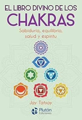 El libro divino de los Chakras: Sabiduría, equilibrio, salud y espíritu. (Spanish Edition)