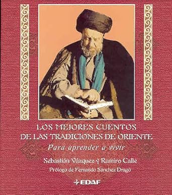 Los mejores cuentos de las tradiciones de oriente: Para aprender a vivir (Spanish Edition) Tapa dura