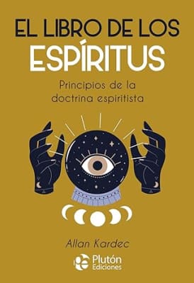 El Libro de los Espiritus: Principios de la doctrina espiritista (Spanish Edition)