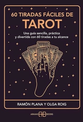 60 tiradas fáciles de tarot: Una guía sencilla, práctica y divertida con 60 tiradas a tu alcance Tap