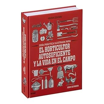 Guía práctica para el horticultor autosuficiente y la vida en el campo Tapa dura