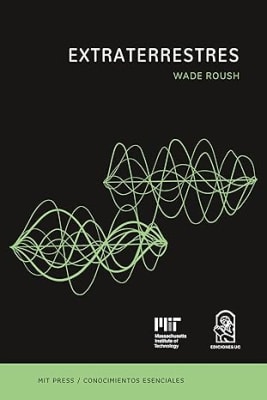 Extraterrestres: La serie de conocimientos esenciales de MIT Press (Spanish Edition)