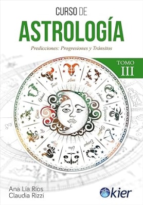CURSO DE ASTROLOGIA TOMO 3. Predicciones: Progresiones y Tránsitos