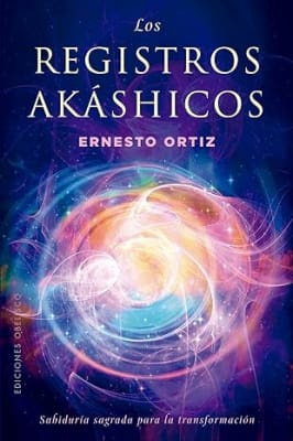 Los registros akáshicos, sabiduría sagrada: Sabiduría sagrada para la transformación (Spanish Editio