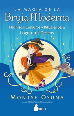 LA MAGIA DE LA BRUJA MODERNA: Hechizos, conjuros y rituales para lograr tus deseos (Spanish Edition)