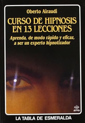 Curso de hipnosis en 13 lecciones: Aprenda, de modo rápido y
