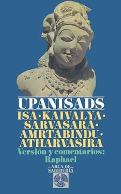 Upanisads. Isa - Kaivalya - Sarvasara - Amrtabindu - Atharvasira