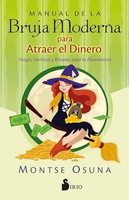 Manual de la Bruja Moderna para atraer el dinero: Magia, hechizos y rituales para la abundancia