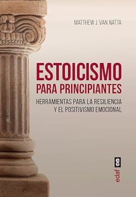 Estoicismo para principiantes: Herramientas para la resiliencia y el positivismo emocional (Spanish