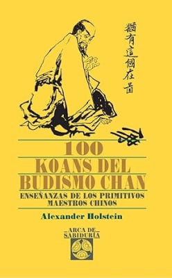 100 koans del budismo chan. Enseñanzas de los primitivos maestros Chinos