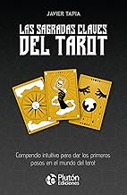 Las sagradas claves del Tarot: Compendio intuitivo para dar los primeros pasos en el mundo del Tarot
