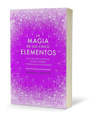 La magia de los cinco elementos. Una guía para despertar tu bruja interior y potencializar tu sabidu